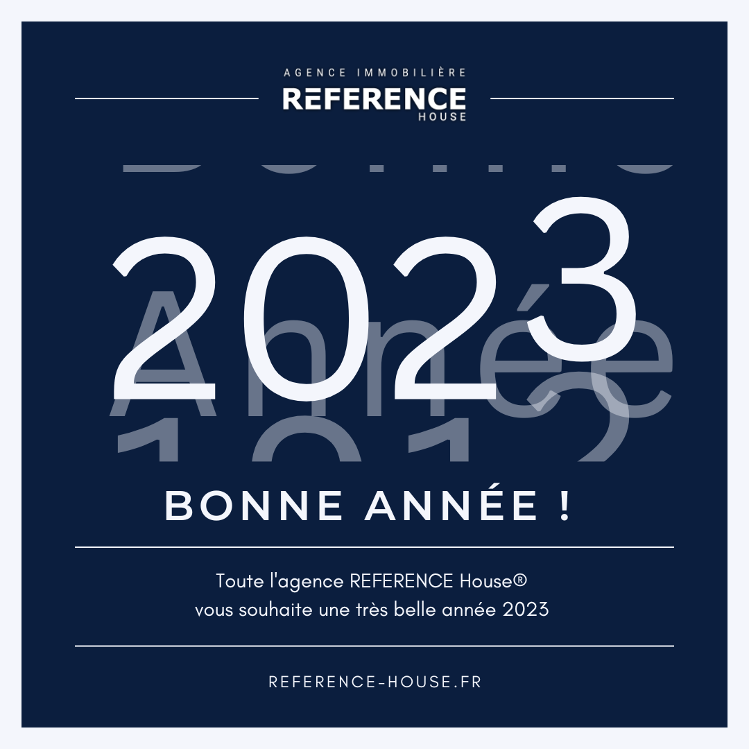 BONNE ANNEE 2023 - Agence REFERENCE House®